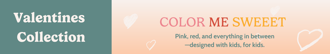 Valentines Collection | Color Me Sweeet! Pink, red, and everything in between- designed with kids, for kids